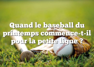 Quand le baseball du printemps commence-t-il pour la petite ligue ?